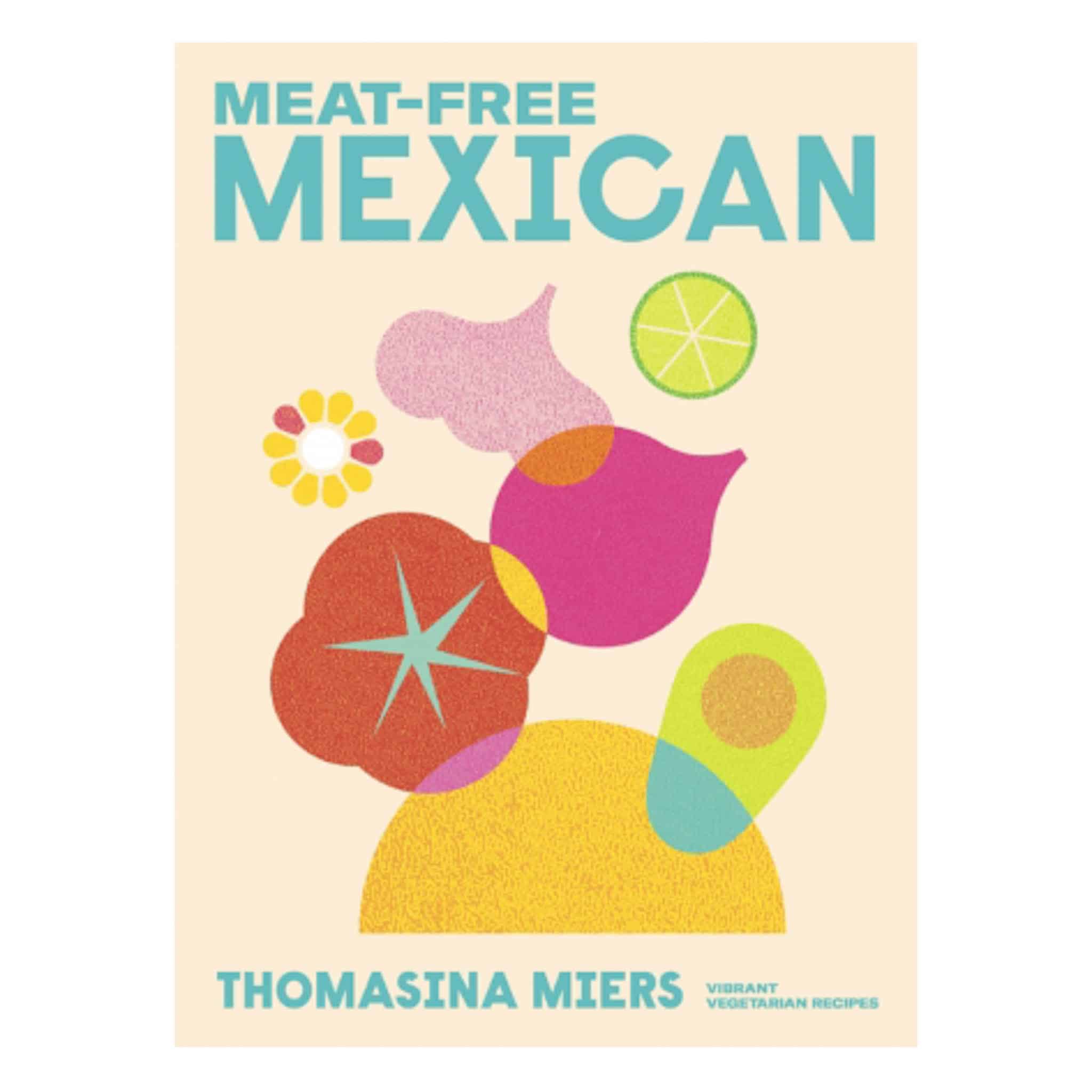 Meat-free Mexican, by Thomasina Miers