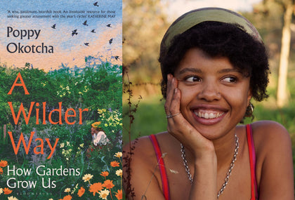 Poppy Okotchka on How Gardens Grow Us