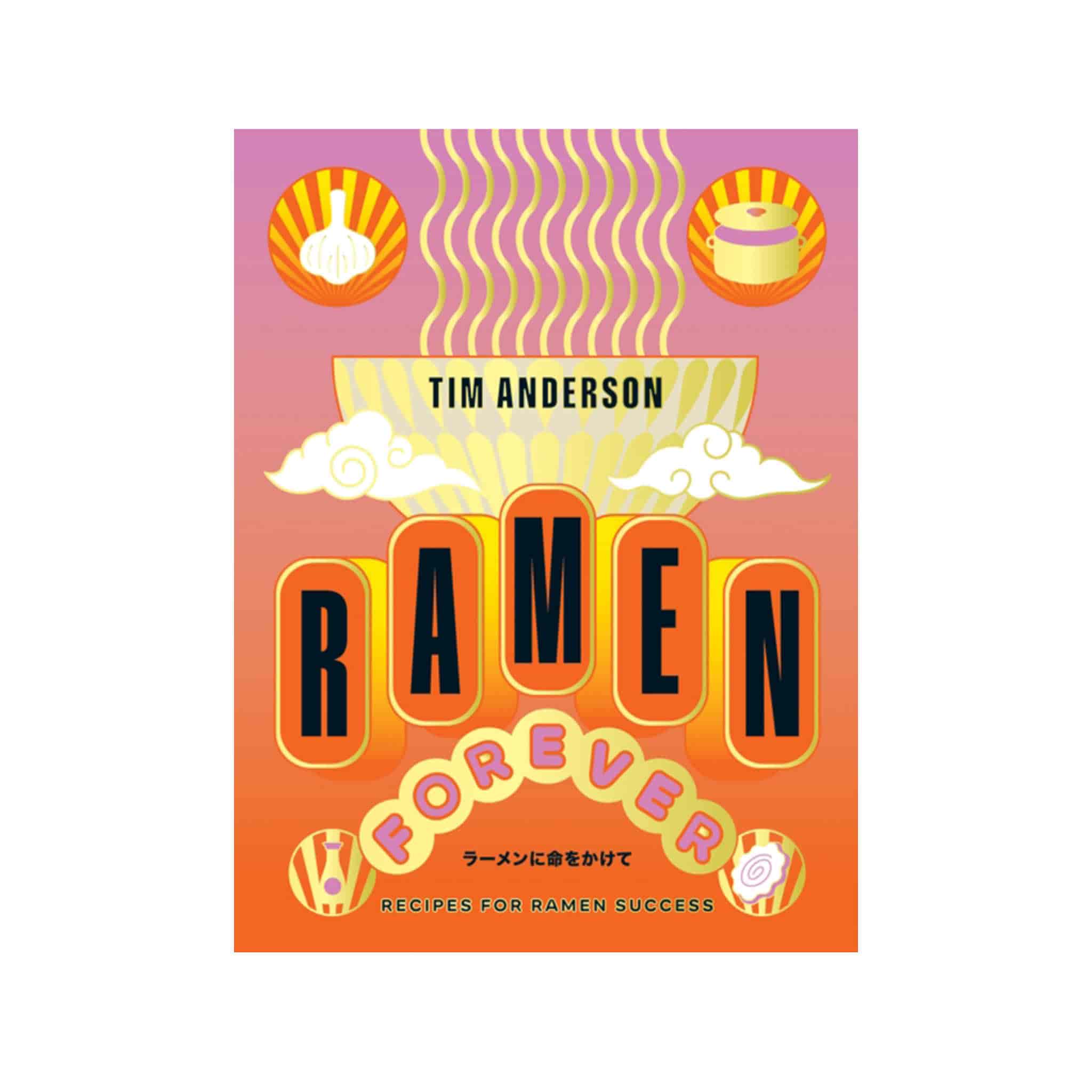 Ramen Forever, by Tim Anderson