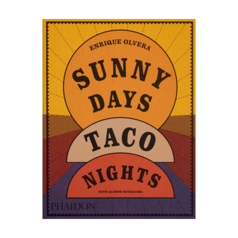 Sunny Days Taco Nights by Enrique Olvera