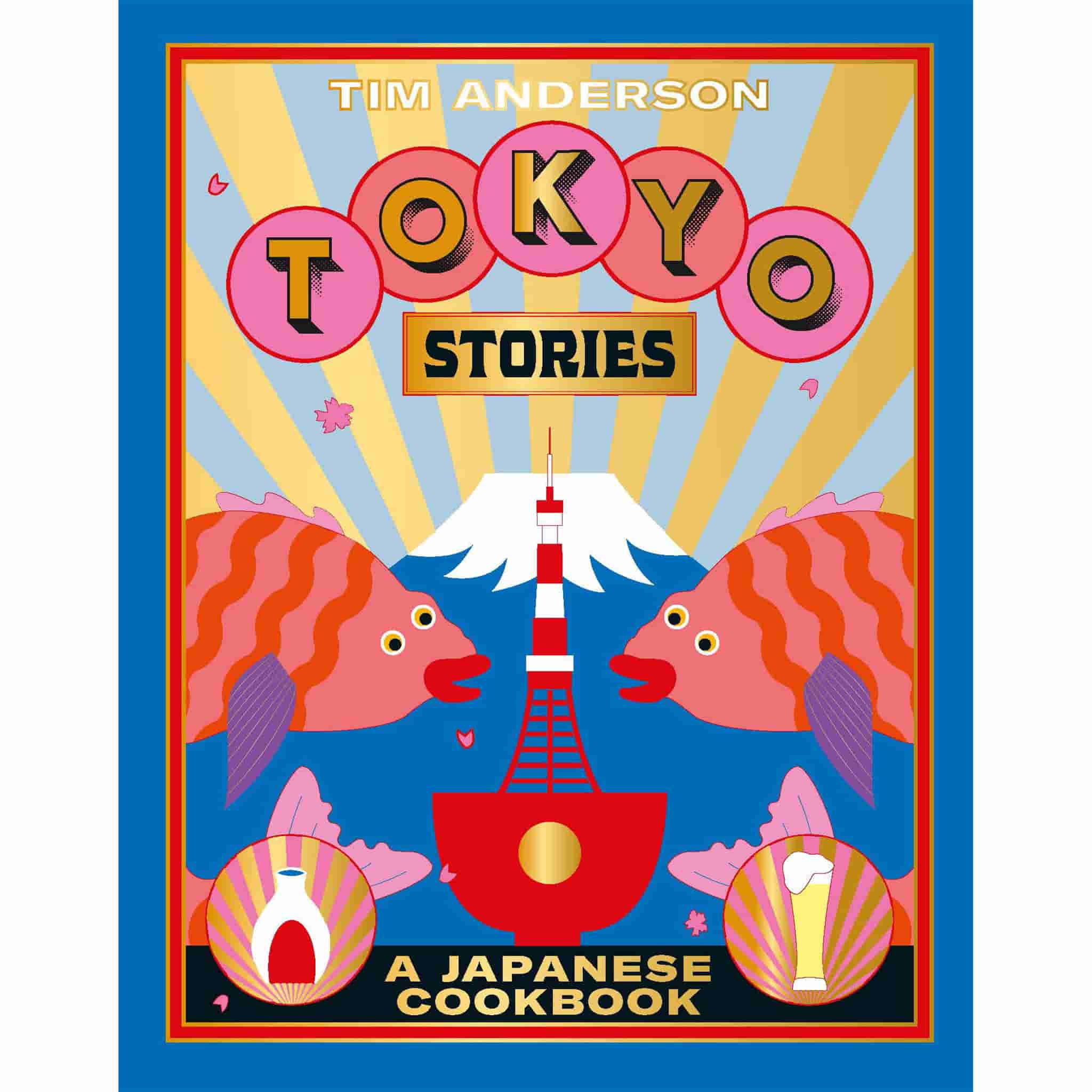 Tokyo Stories: A Japanese cookbook by Tim Anderson