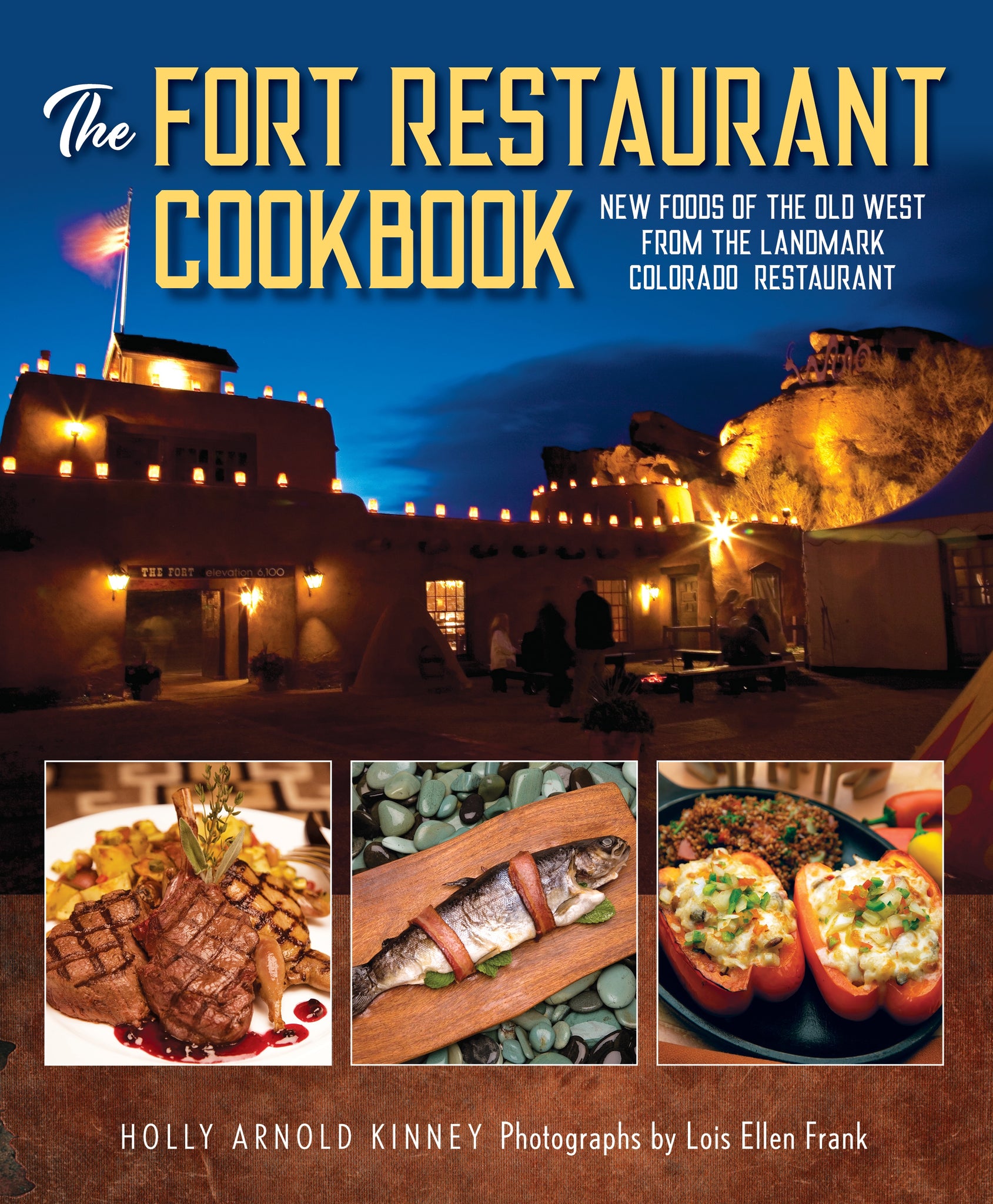 The Fort Restaurant Cookbook by Holly Arnold Kinney