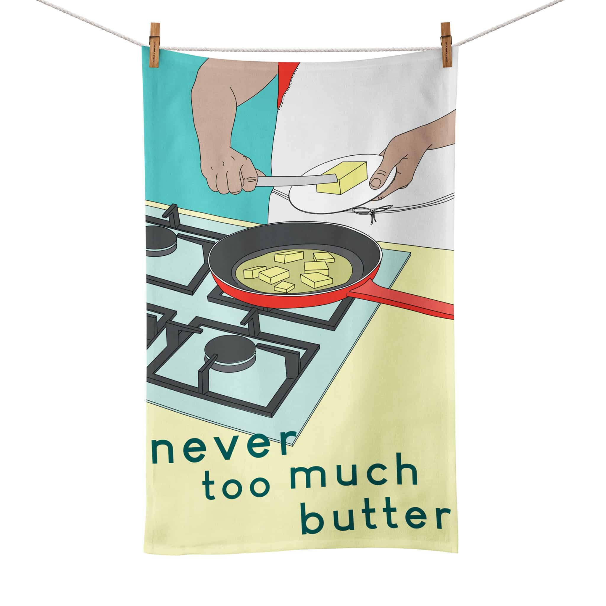 Never Too Much Butter Tea Towel