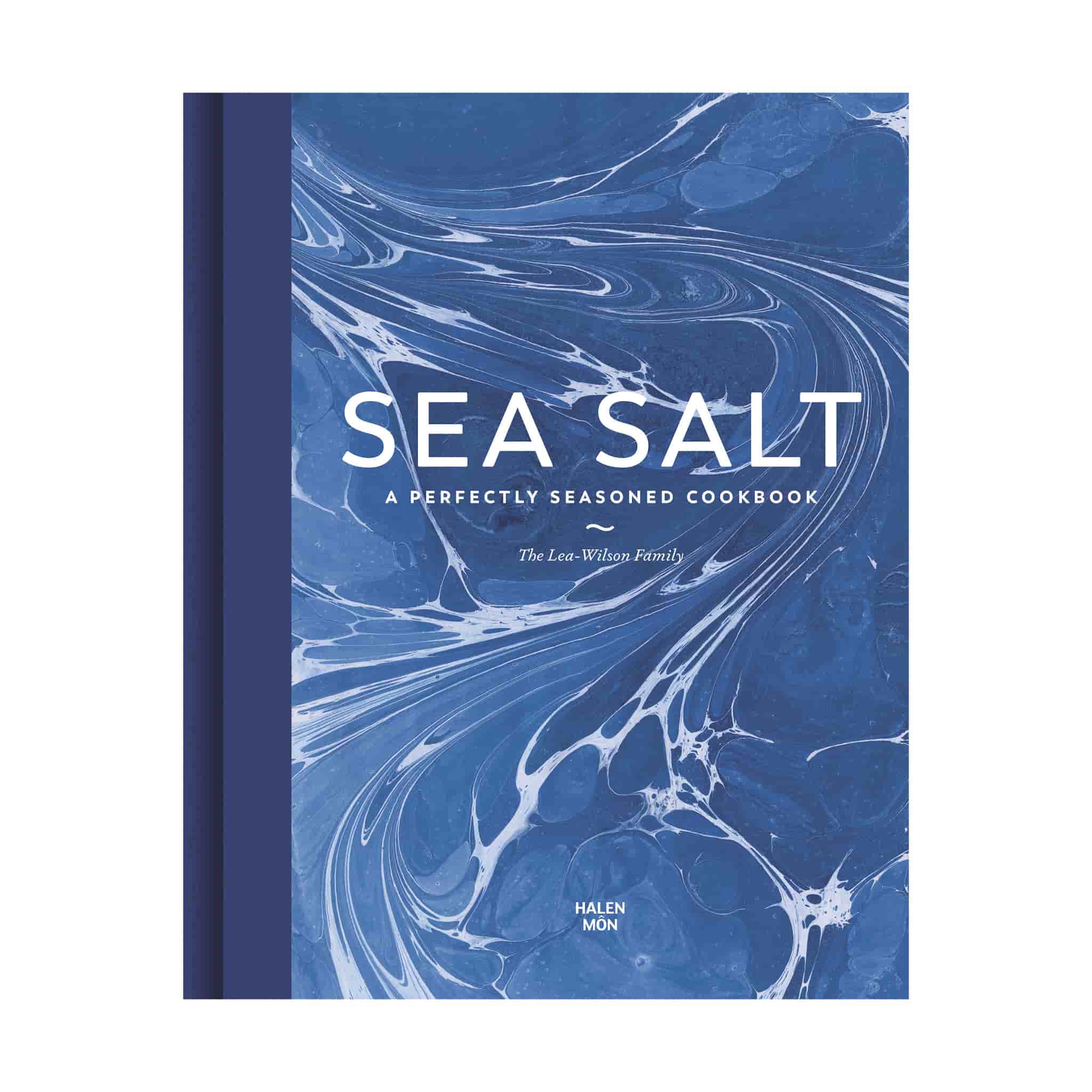 Sea Salt: A Perfectly Seasoned Cookbook by The Lea-Wilson Family
