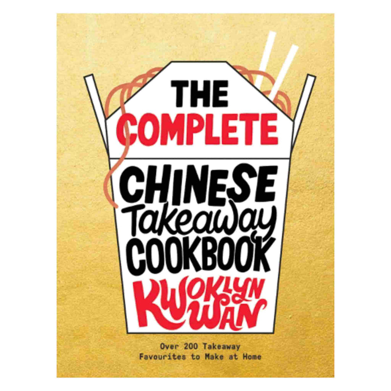The Complete Chinese Takeaway Cookbook, by Kwoklyn Wan