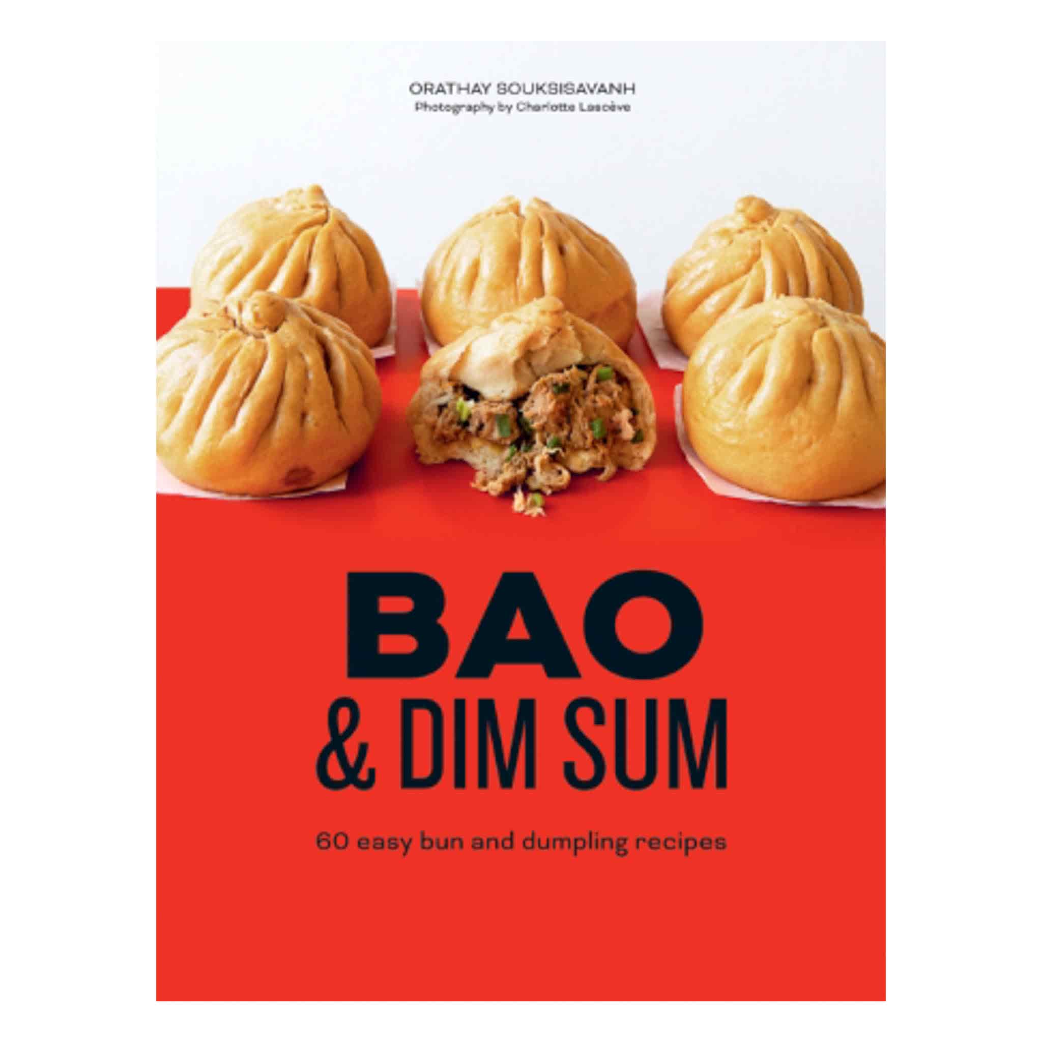 Bao & Dim Sum: 60 Easy Bun and Dumpling Recipes, Orathay Souksisavanh
