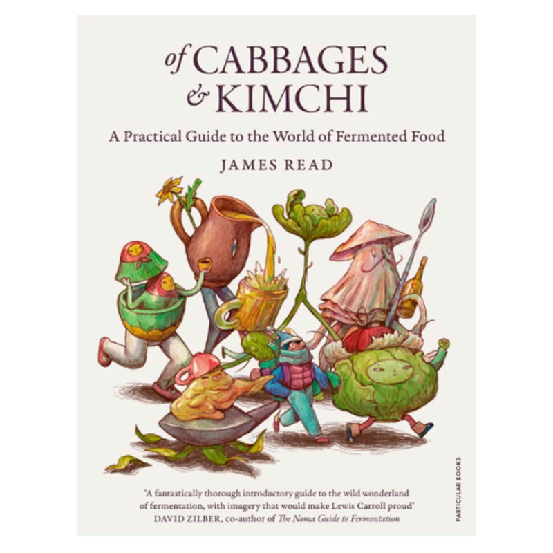 Of Cabbages and Kimchi: A Practical Guide to the World of Fermented Food, by James Read
