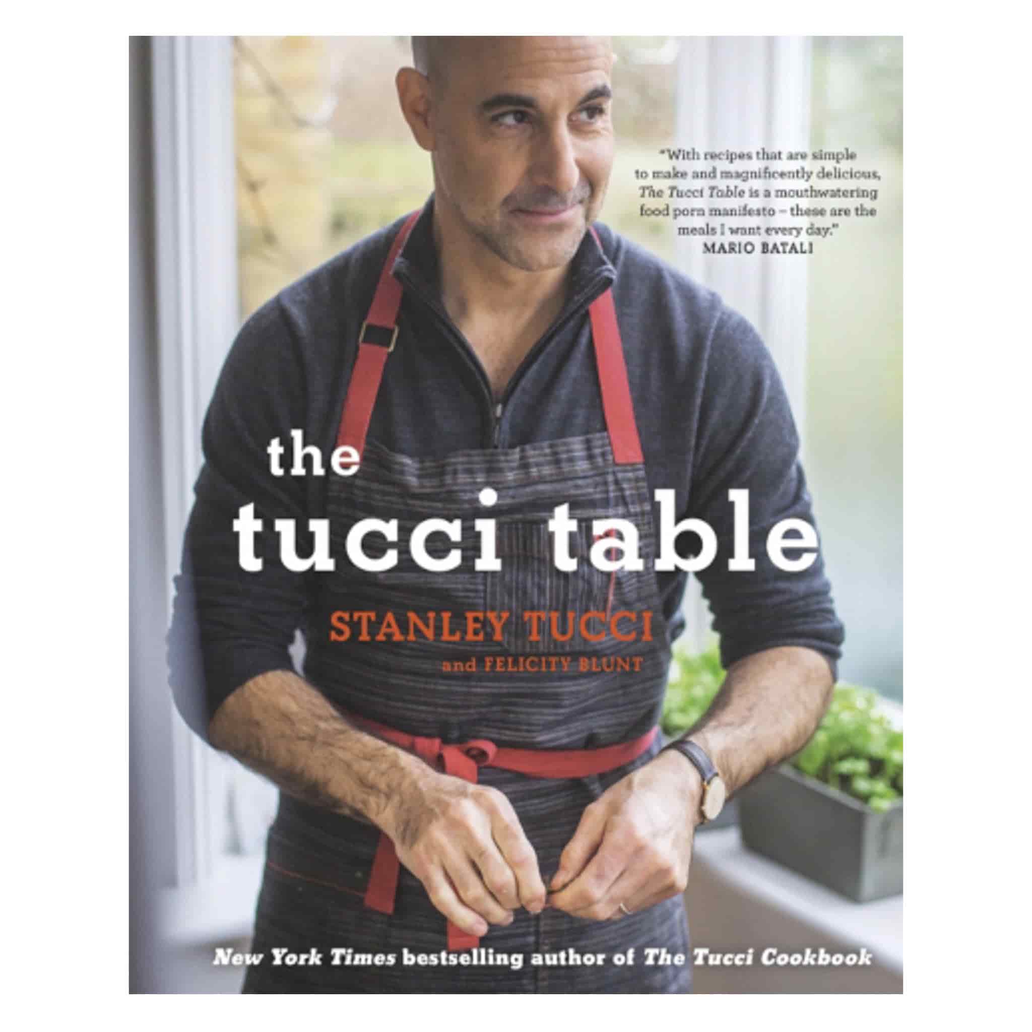 The Tucci Table: Cooking with Family and Friends, by Stanley Tucci and Felicity Blunt