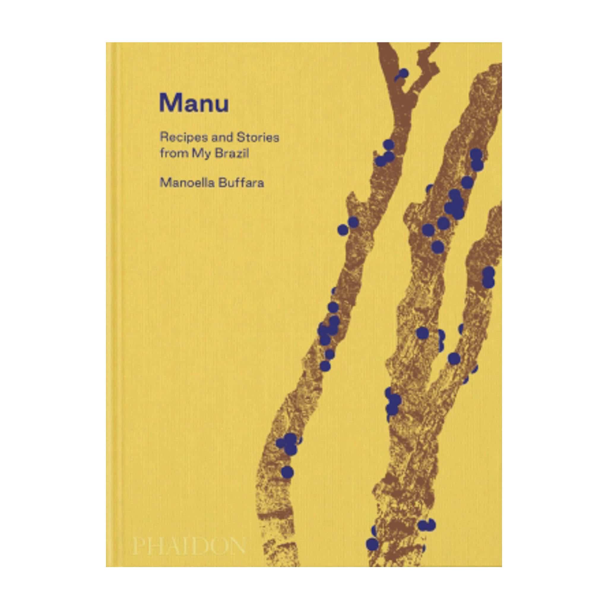 Manu, Recipes and Stories from My Brazil, by Manoella Buffara